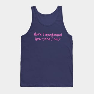 I'm tired Tank Top